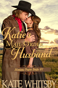 katie's mail order husband, montana prairie brides book 1
